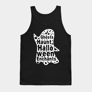 Ghosts Hunt Halloween Enchants - Halloween Quote Tank Top